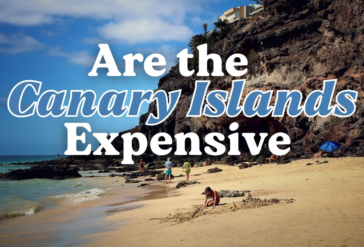 Are the Canary Islands Expensive
