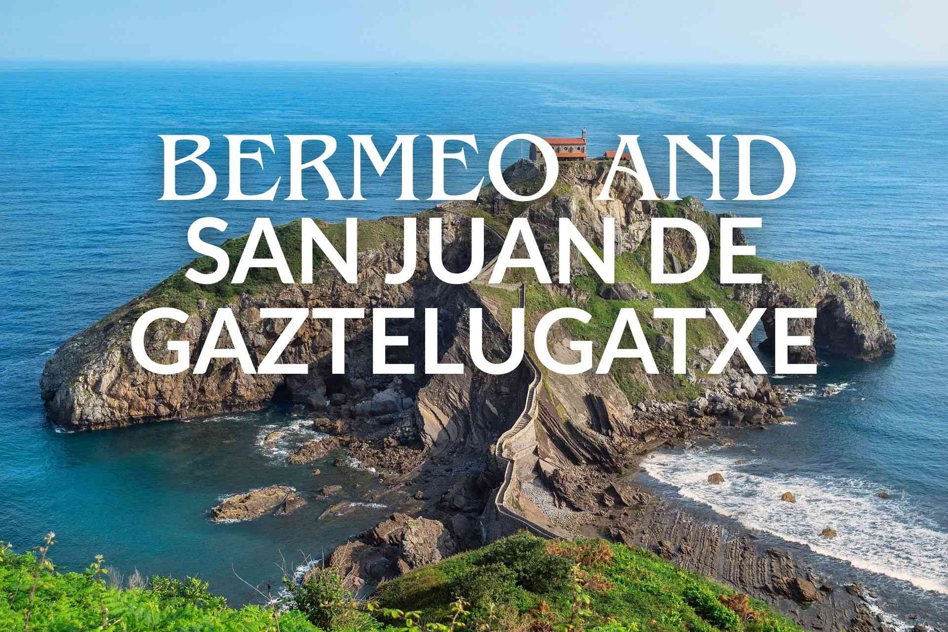 BERMEO AND SAN JUAN DE GAZTELUGATXE