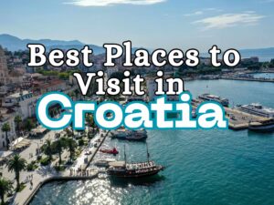 Best Places to Visit in Croatia