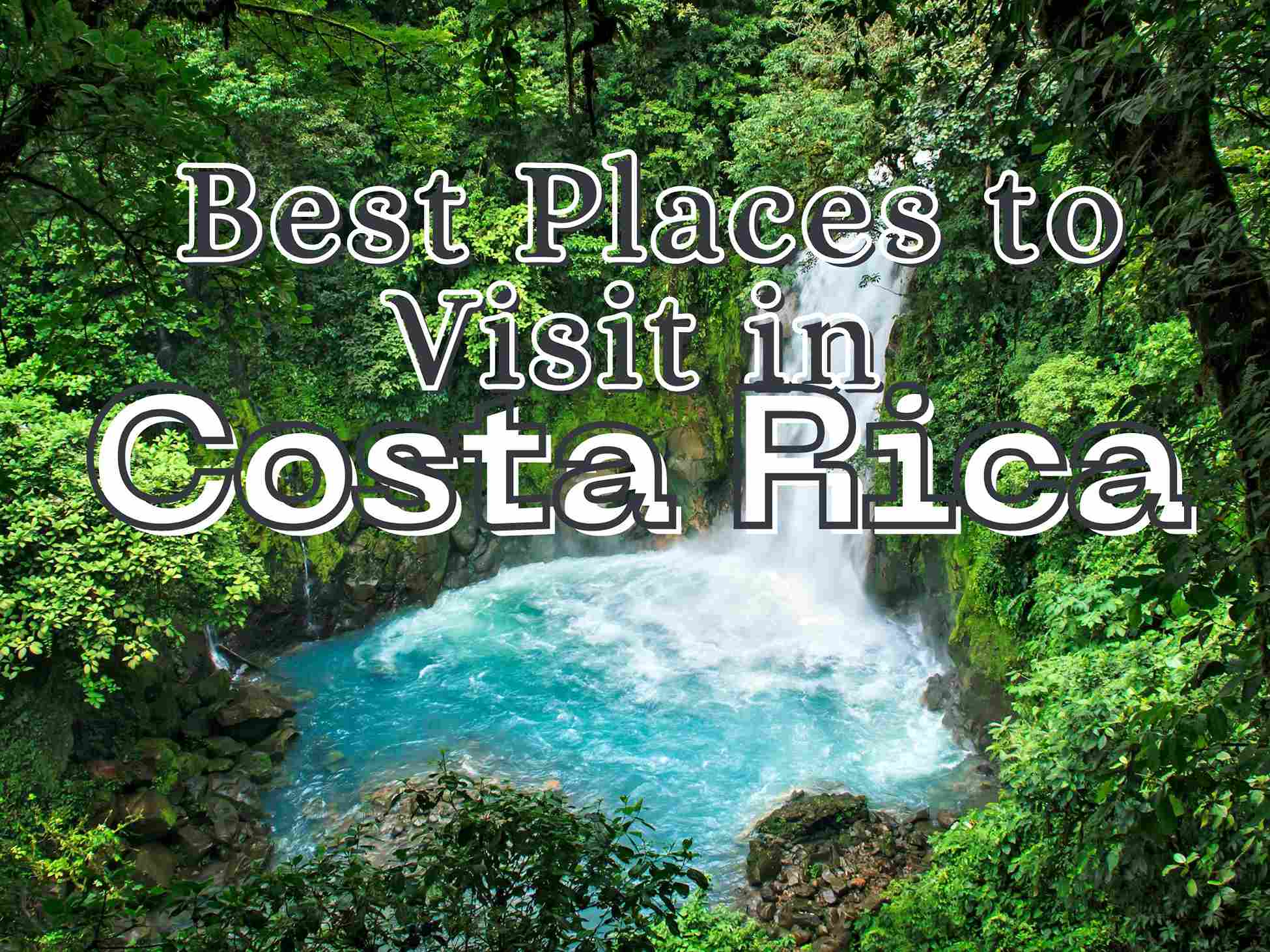 Best Places to Visit in Costa Rica