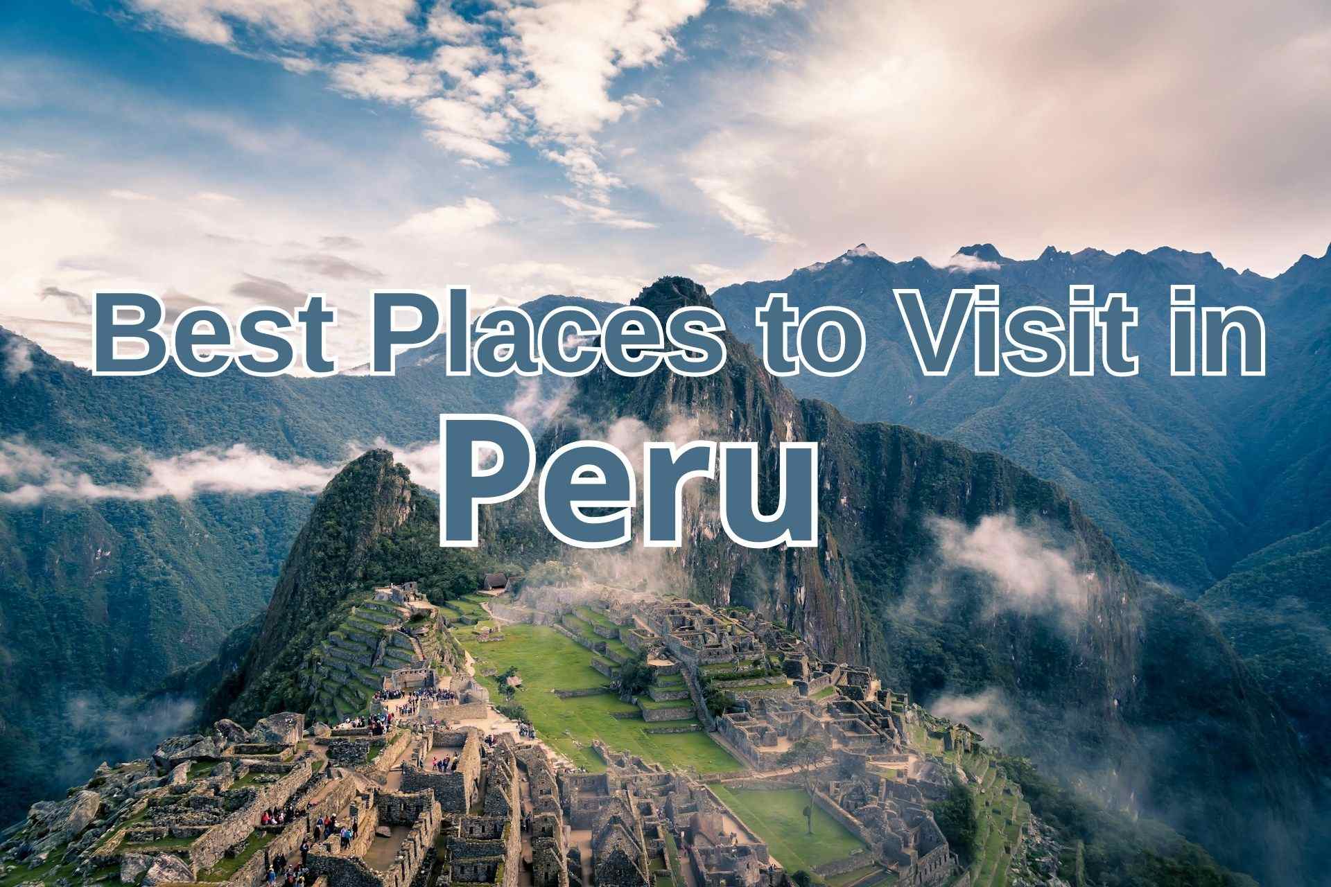 Best Places to Visit in Peru